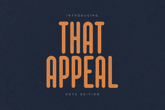 That Appeal Dots Edition: A Playful Display Typeface for Digital Brands